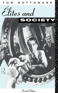 Title: Elites and Society / Edition 2, Author: Tom Bottomore