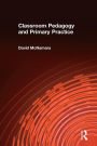 Classroom Pedagogy and Primary Practice / Edition 1