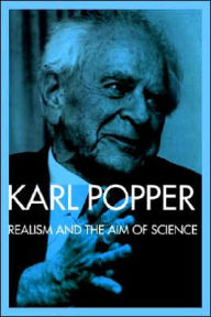 Title: Realism and the Aim of Science: From the Postscript to The Logic of Scientific Discovery / Edition 1, Author: Karl Popper