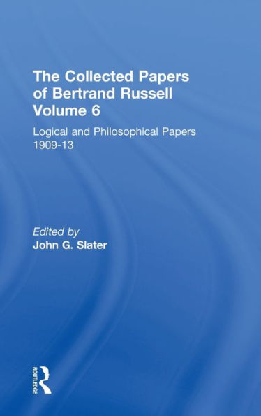 The Collected Papers of Bertrand Russell, Volume 6: Logical and Philosophical Papers 1909-13 / Edition 1