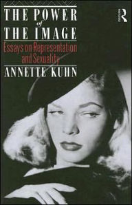 Title: The Power of the Image: Essays on Representation and Sexuality / Edition 1, Author: Annette Kuhn