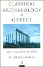 The Classical Archaeology of Greece: Experiences of the Discipline / Edition 1