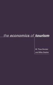 Title: The Economics of Tourism / Edition 1, Author: M. Thea Sinclair