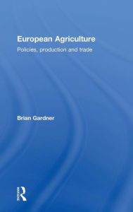 Title: European Agriculture: Policies, Production and Trade / Edition 1, Author: Brian Gardner