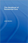 The Handbook of Residential Care / Edition 1
