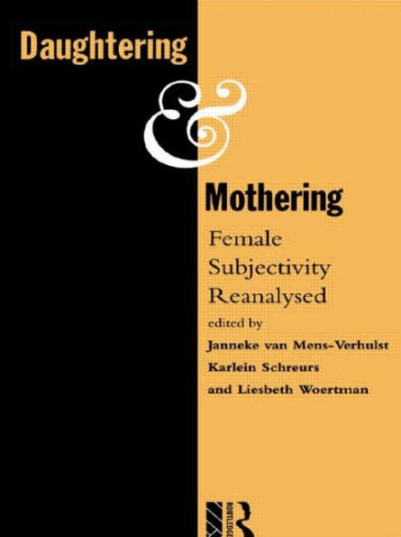 Daughtering and Mothering: Female Subjectivity Reanalysed / Edition 1