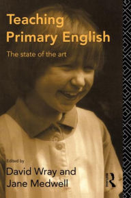Title: Teaching Primary English: The State of the Art, Author: David Wray
