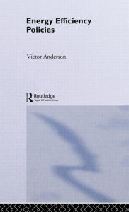 Title: Energy Efficiency Policies / Edition 1, Author: Victor Anderson