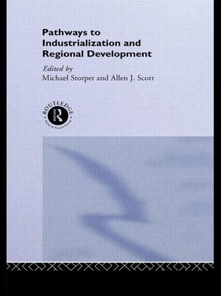 Pathways to Industrialization and Regional Development / Edition 1