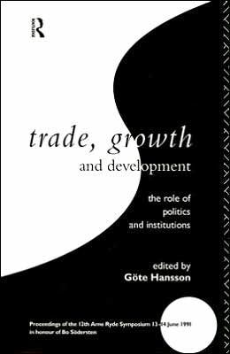 Trade, Growth and Development: The Role of Politics and Institutions / Edition 1