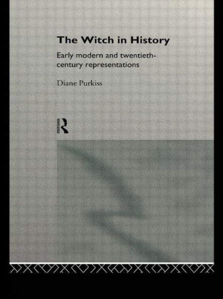 The Witch in History: Early Modern and Twentieth-Century Representations / Edition 1