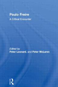 Title: Paulo Freire: A Critical Encounter / Edition 1, Author: Peter Leonard