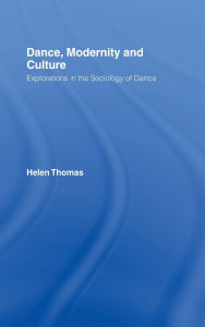 Title: Dance, Modernity and Culture / Edition 1, Author: Helen Thomas