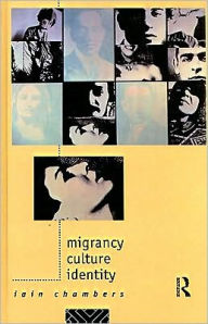 Title: Migrancy, Culture, Identity / Edition 1, Author: Iain Chambers