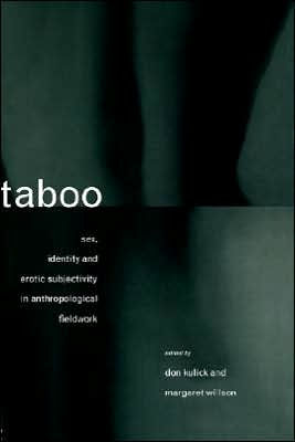 Taboo: Sex, Identity and Erotic Subjectivity in Anthropological Fieldwork / Edition 1