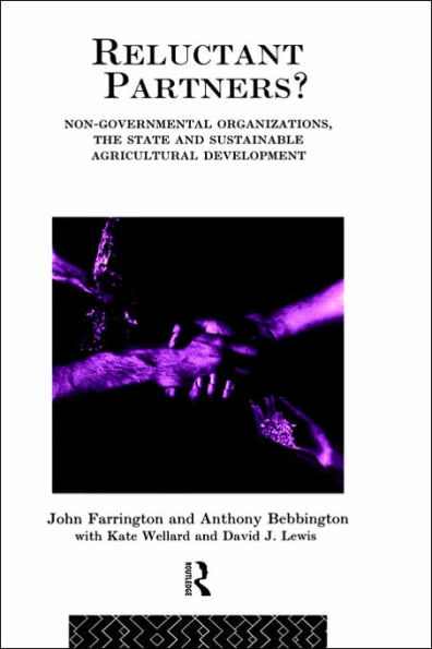 Reluctant Partners? Non-Governmental Organizations, the State and Sustainable Agricultural Development / Edition 1