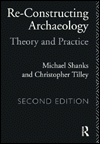 Title: Re-constructing Archaeology: Theory and Practice / Edition 2, Author: Michael Shanks