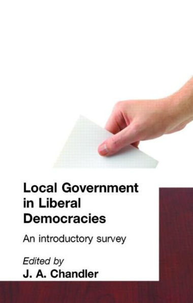 Local Government in Liberal Democracies: An Introductory Survey / Edition 1