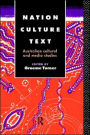 Nation, Culture, Text: Australian Cultural and Media Studies