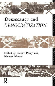 Title: Democracy and Democratization / Edition 1, Author: Michael Moran