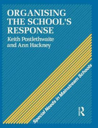 Title: Organising a School's Response / Edition 1, Author: Ann Hackney