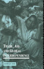 Trade, Aid and Global Interdependence / Edition 1