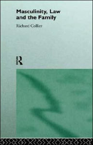 Title: Masculinity, Law and Family / Edition 1, Author: Richard Collier