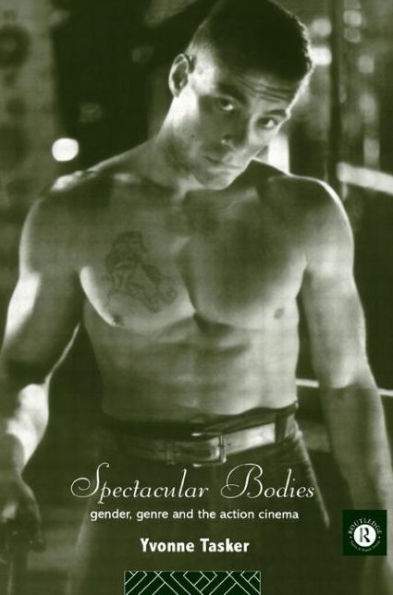 Spectacular Bodies: Gender, Genre and the Action Cinema / Edition 1
