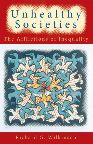 Unhealthy Societies: The Afflictions of Inequality / Edition 1