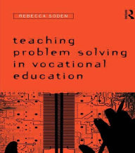 Title: Teaching Problem Solving in Vocational Education / Edition 1, Author: Rebecca Soden