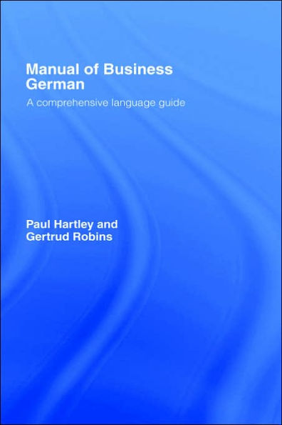 Manual of Business German: A Comprehensive Language Guide / Edition 1