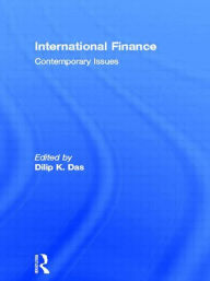 Title: International Finance: Contemporary Issues / Edition 1, Author: Dilip Das