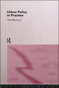 Title: Urban Policy in Practice / Edition 1, Author: Tim Blackman