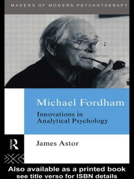 Michael Fordham: Innovations in Analytical Psychology