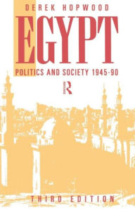 Title: Egypt 1945-1990: Politics and Society / Edition 3, Author: Derek Hopwood