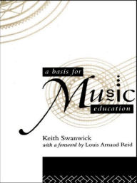 Title: A Basis for Music Education / Edition 1, Author: Keith Swanwick