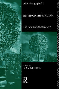 Title: Environmentalism: The View from Anthropology / Edition 1, Author: Kay Milton