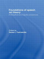 Foundations of Speech Act Theory: Philosophical and Linguistic Perspectives / Edition 1