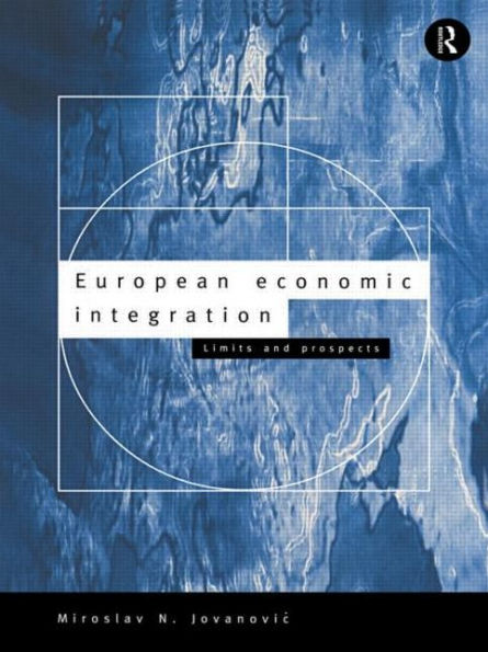 European Economic Integration: Limits and Prospects / Edition 1