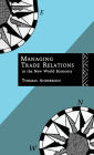 Managing Trade Relations in the New World Economy / Edition 1