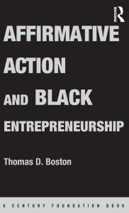 Title: Affirmative Action and Black Entrepreneurship / Edition 1, Author: Thomas D Boston