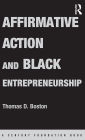 Affirmative Action and Black Entrepreneurship / Edition 1