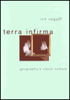 Title: Terra Infirma: Geography's Visual Culture / Edition 1, Author: Irit Rogoff