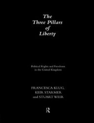 Title: The Three Pillars of Liberty: Political Rights and Freedoms in the United Kingdom, Author: Francesca Klug