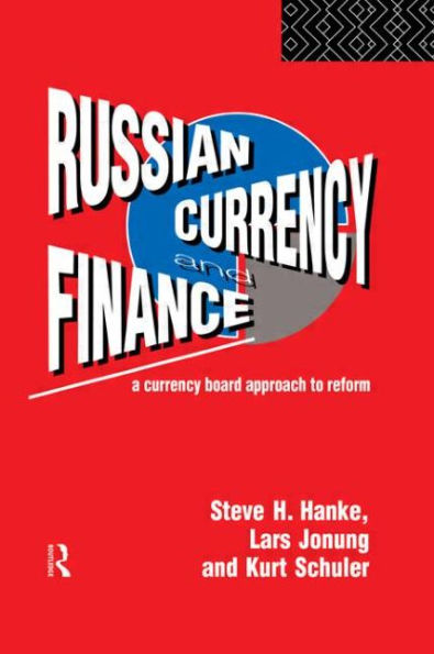Russian Currency and Finance: A Currency Board Approach to Reform / Edition 1