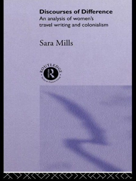 Discourses of Difference: An Analysis Women's Travel Writing and Colonialism