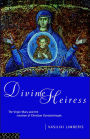 Divine Heiress: The Virgin Mary and the Making of Christian Constantinople / Edition 1