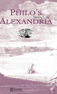 Title: Philo's Alexandria, Author: Dorothy I. Sly