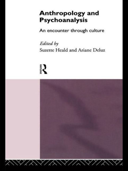 Anthropology and Psychoanalysis: An Encounter Through Culture / Edition 1