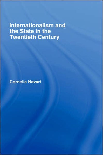 Internationalism and the State in the Twentieth Century / Edition 1